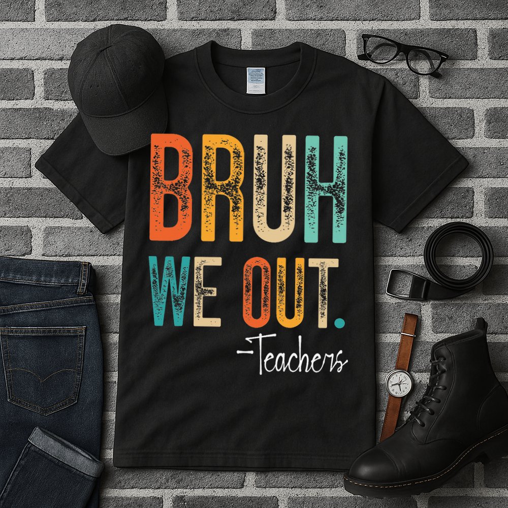 Bruh We Out Teachers Happy Last Day Of School Teacher Tall T-Shirt