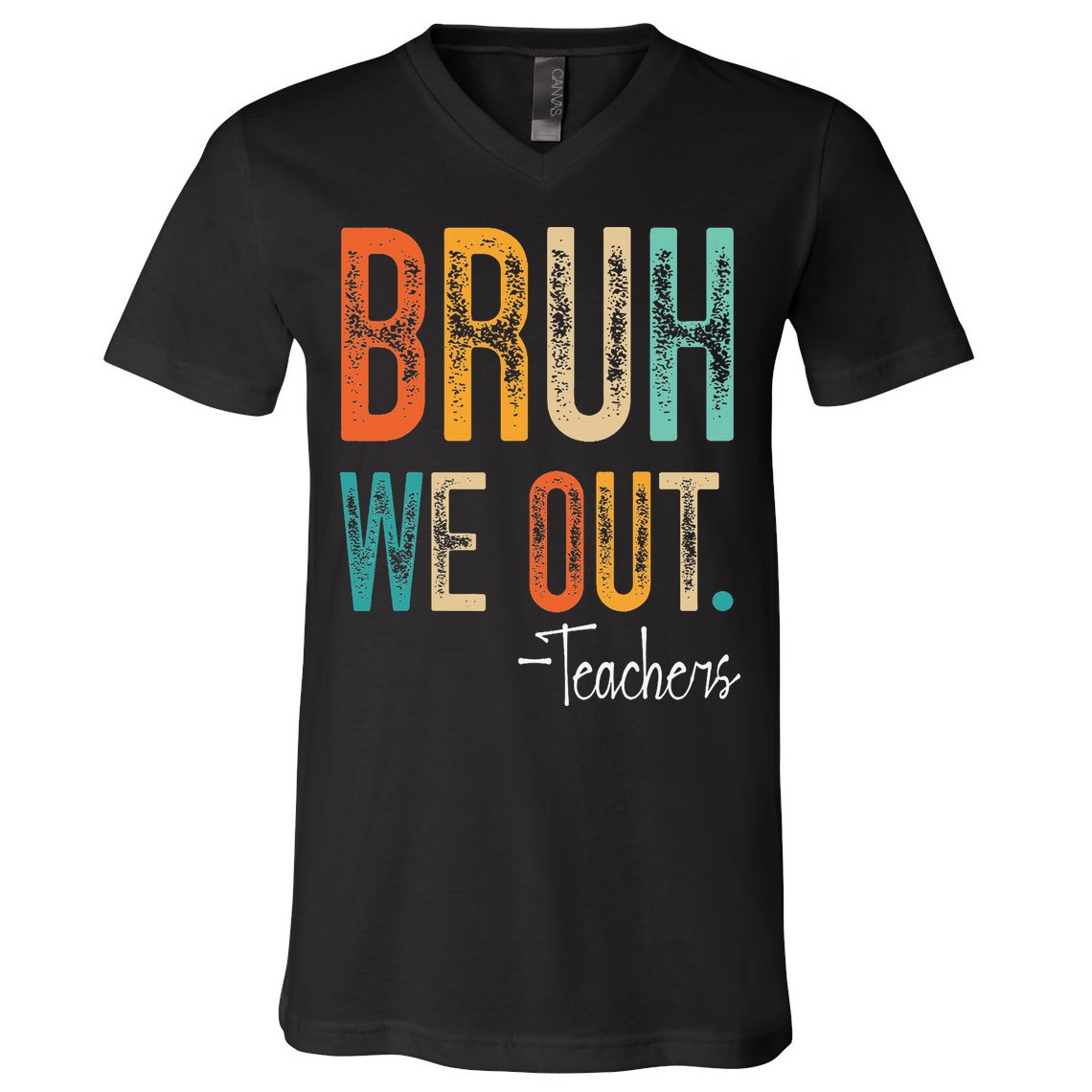 Bruh We Out Teachers Happy Last Day Of School Teacher V-Neck T-Shirt