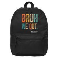 Bruh We Out Teachers Happy Last Day Of School Teacher 16 in Basic Backpack