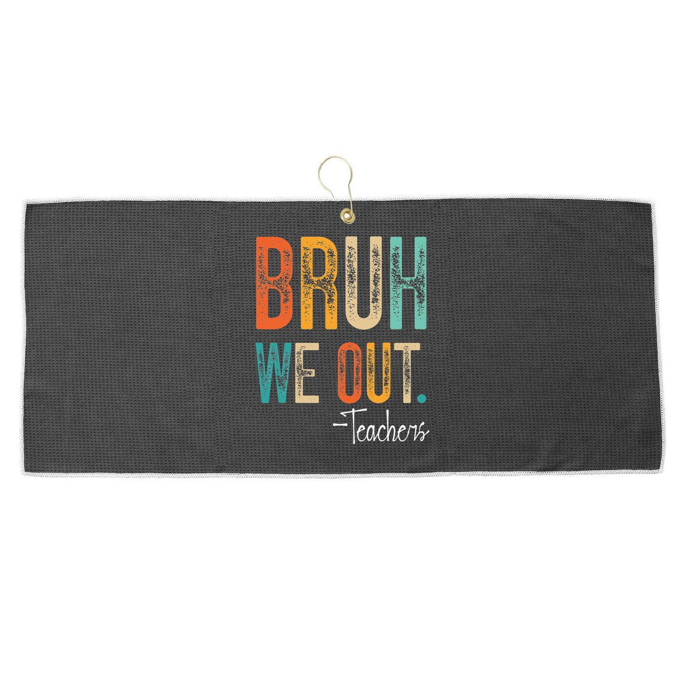 Bruh We Out Teachers Happy Last Day Of School Teacher Large Microfiber Waffle Golf Towel