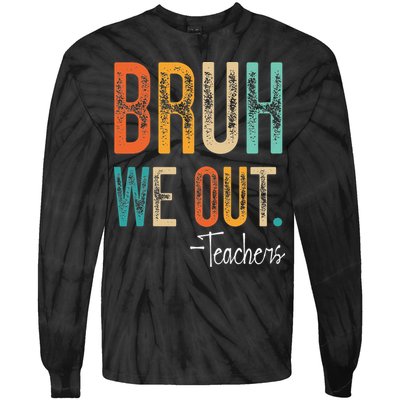 Bruh We Out Teachers Happy Last Day Of School Teacher Tie-Dye Long Sleeve Shirt