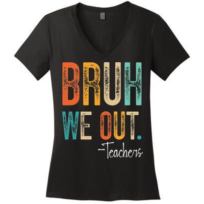 Bruh We Out Teachers Happy Last Day Of School Teacher Women's V-Neck T-Shirt