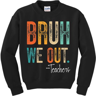 Bruh We Out Teachers Happy Last Day Of School Teacher Kids Sweatshirt