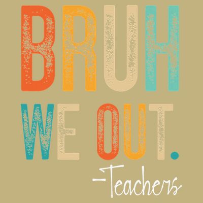 Bruh We Out Teachers Happy Last Day Of School Teacher T-Shirt