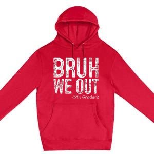 Bruh We Out 5th Graders Fifth Grade Graduation Class Of 2024 Premium Pullover Hoodie