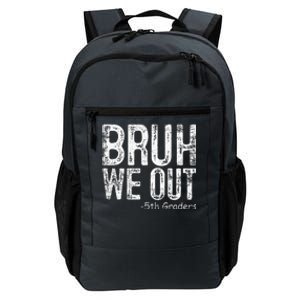 Bruh We Out 5th Graders Fifth Grade Graduation Class Of 2024 Daily Commute Backpack