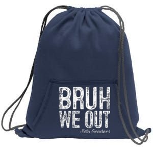 Bruh We Out 5th Graders Fifth Grade Graduation Class Of 2024 Sweatshirt Cinch Pack Bag