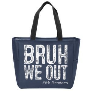 Bruh We Out 5th Graders Fifth Grade Graduation Class Of 2024 Zip Tote Bag