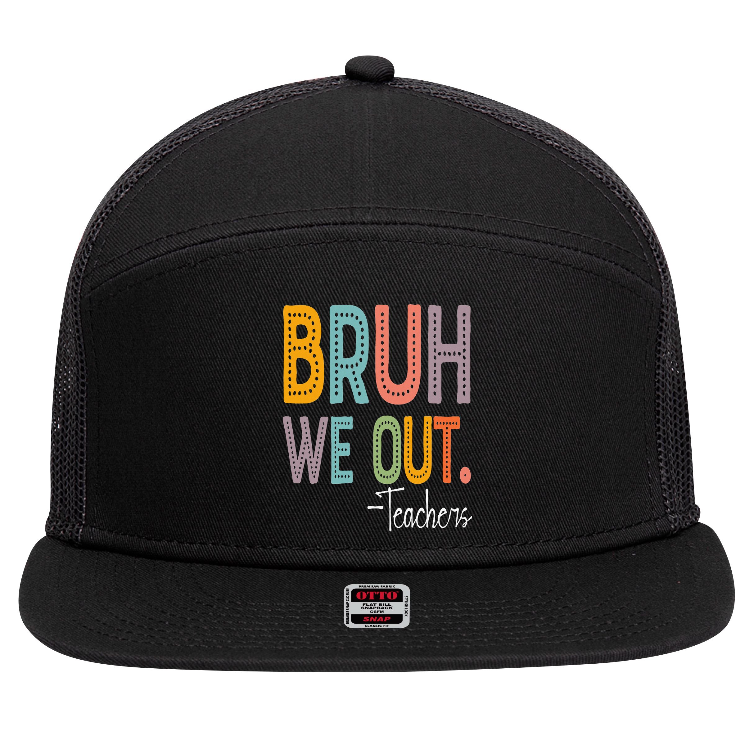 Bruh We Out Teachers Happy Last Day Of School Teacher 7 Panel Mesh Trucker Snapback Hat