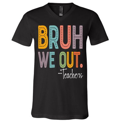 Bruh We Out Teachers Happy Last Day Of School Teacher V-Neck T-Shirt