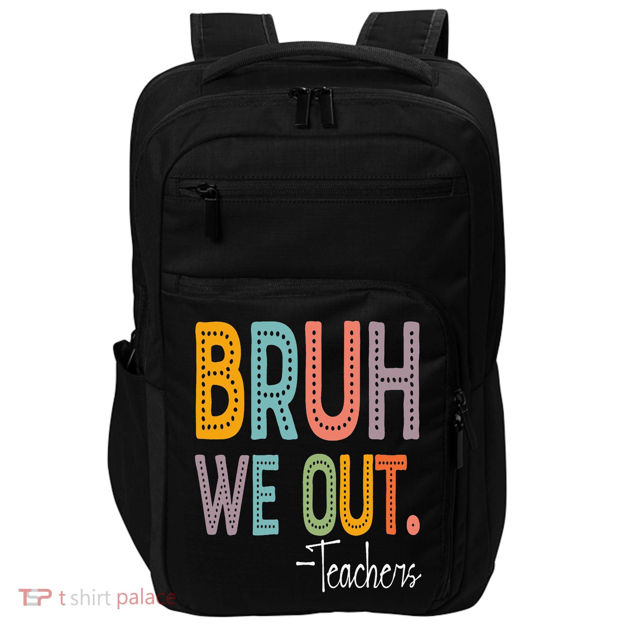 Bruh We Out Teachers Happy Last Day Of School Teacher Impact Tech Backpack