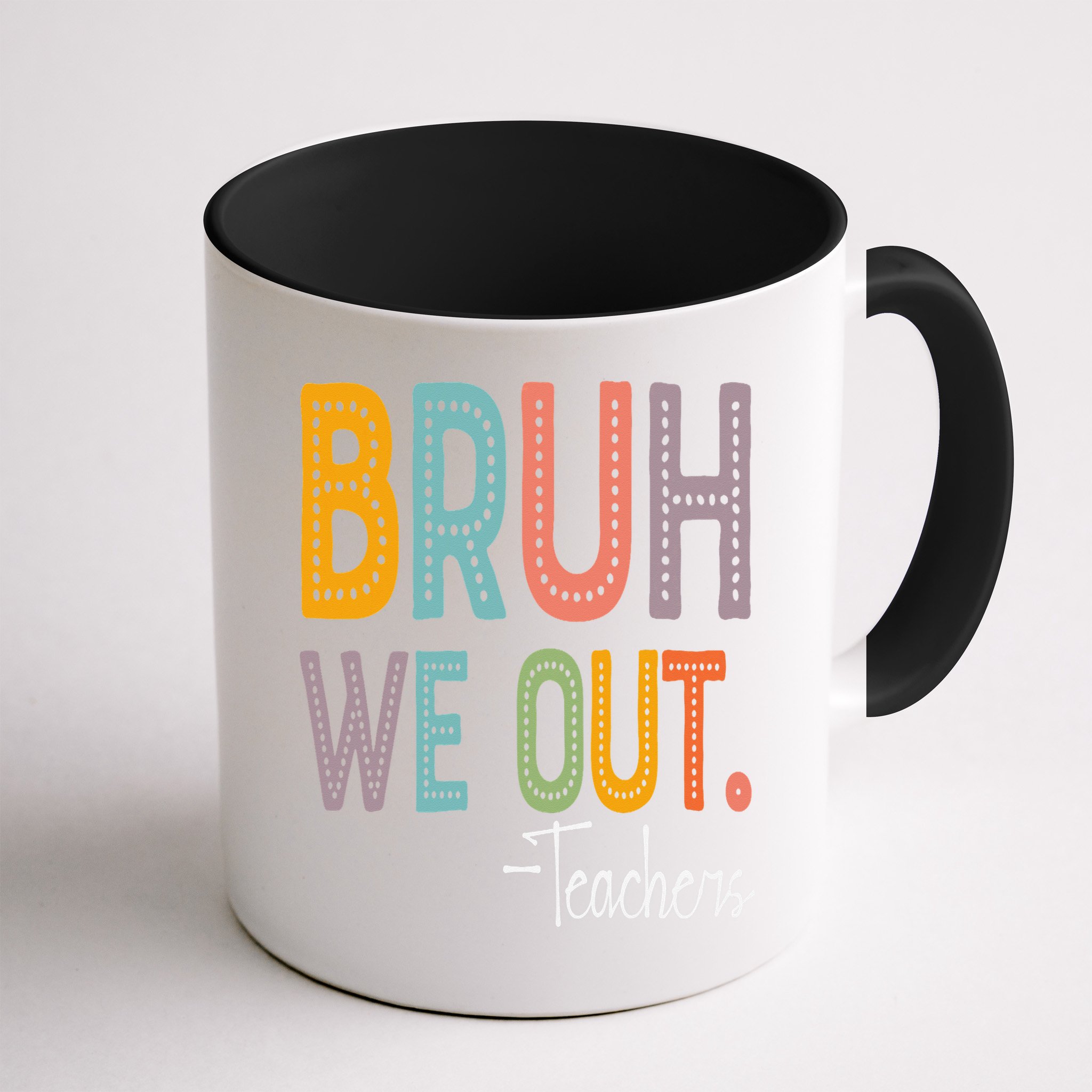 Bruh We Out Teachers Happy Last Day Of School Teacher Mug
