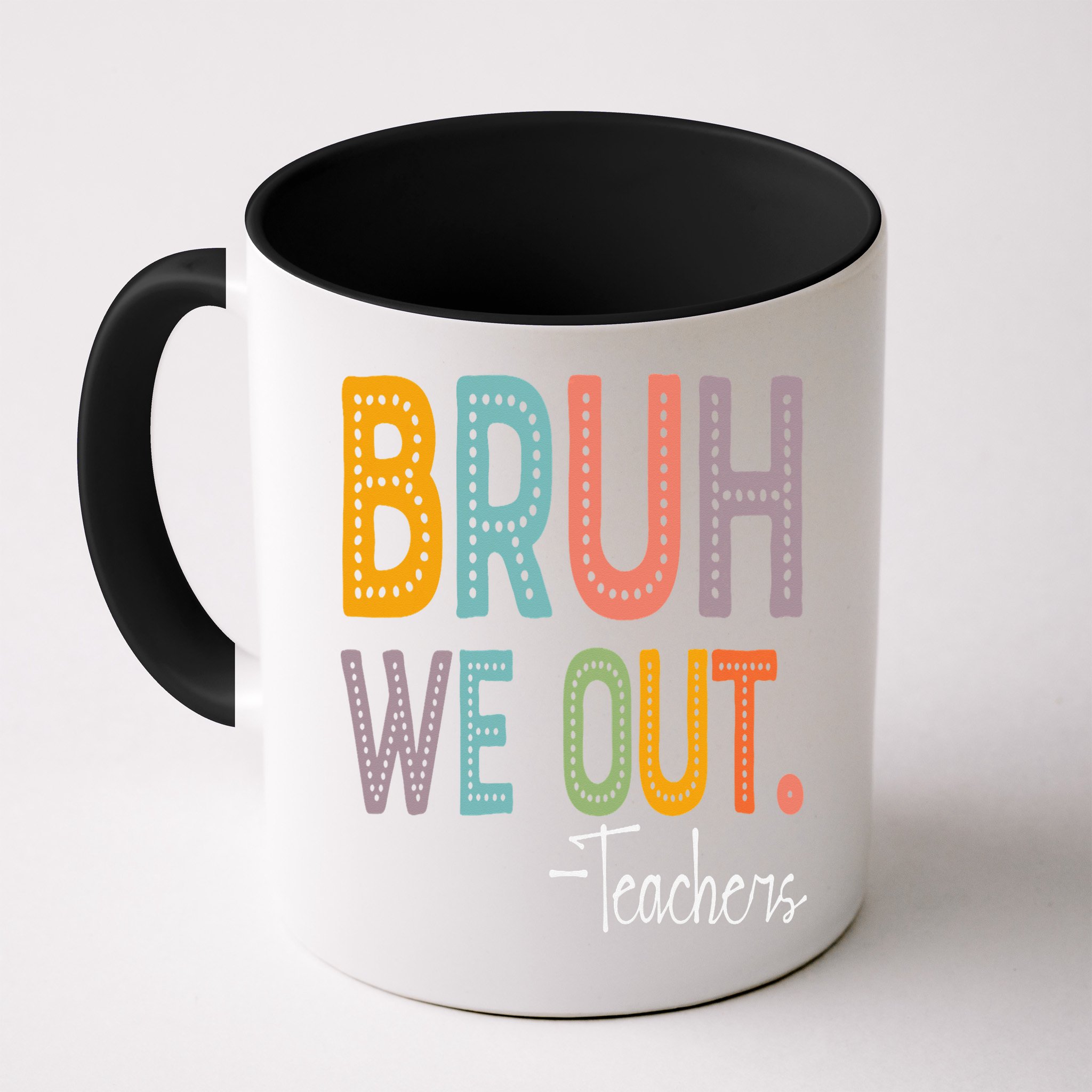 Bruh We Out Teachers Happy Last Day Of School Teacher Mug