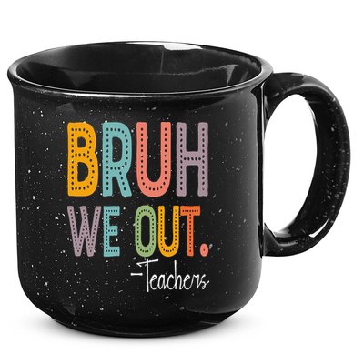 Bruh We Out Teachers Happy Last Day Of School Teacher 15oz Campfire Ceramic Mug