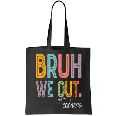 Bruh We Out Teachers Happy Last Day Of School Teacher Bag