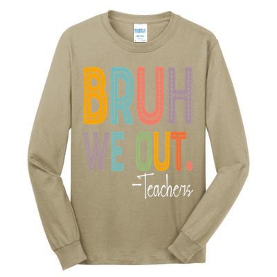 Bruh We Out Teachers Happy Last Day Of School Teacher Tall Long Sleeve T-Shirt