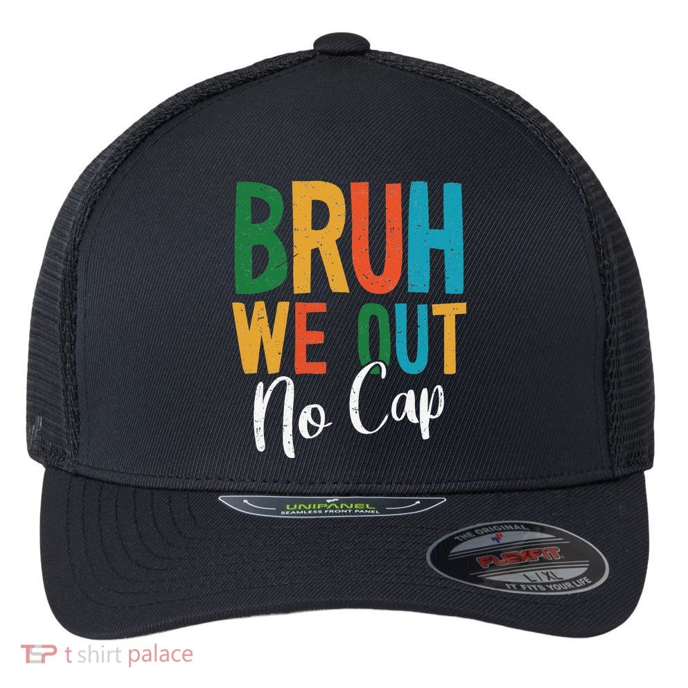 Bruh We Out No Cap Funny Last Day Of School 2025 Graduation Flexfit Unipanel Trucker Cap