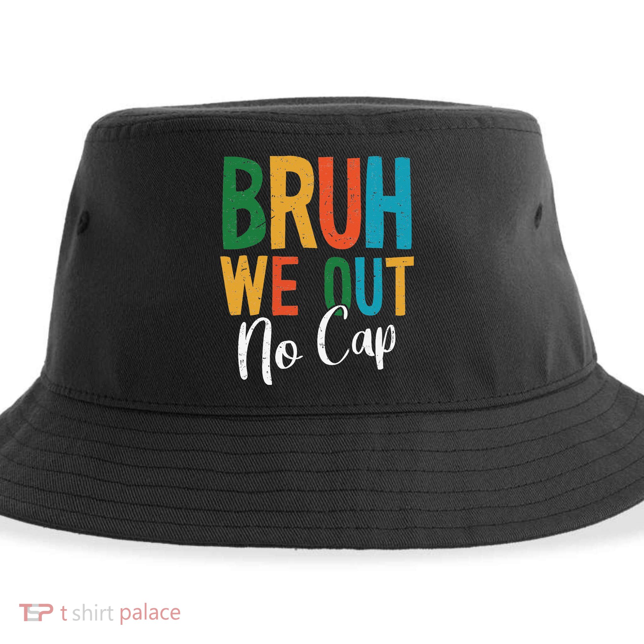 Bruh We Out No Cap Funny Last Day Of School 2025 Graduation Sustainable Bucket Hat