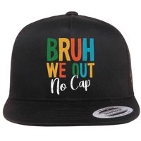 Bruh We Out No Cap Funny Last Day Of School 2025 Graduation Flat Bill Trucker Hat