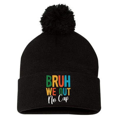 Bruh We Out No Cap Funny Last Day Of School 2025 Graduation Pom Pom 12in Knit Beanie