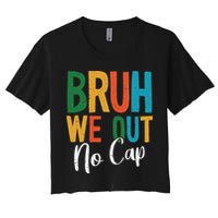 Bruh We Out No Cap Funny Last Day Of School 2025 Graduation Women's Crop Top Tee