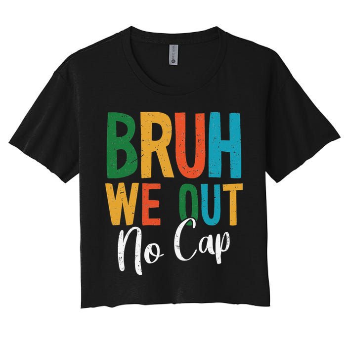 Bruh We Out No Cap Funny Last Day Of School 2025 Graduation Women's Crop Top Tee