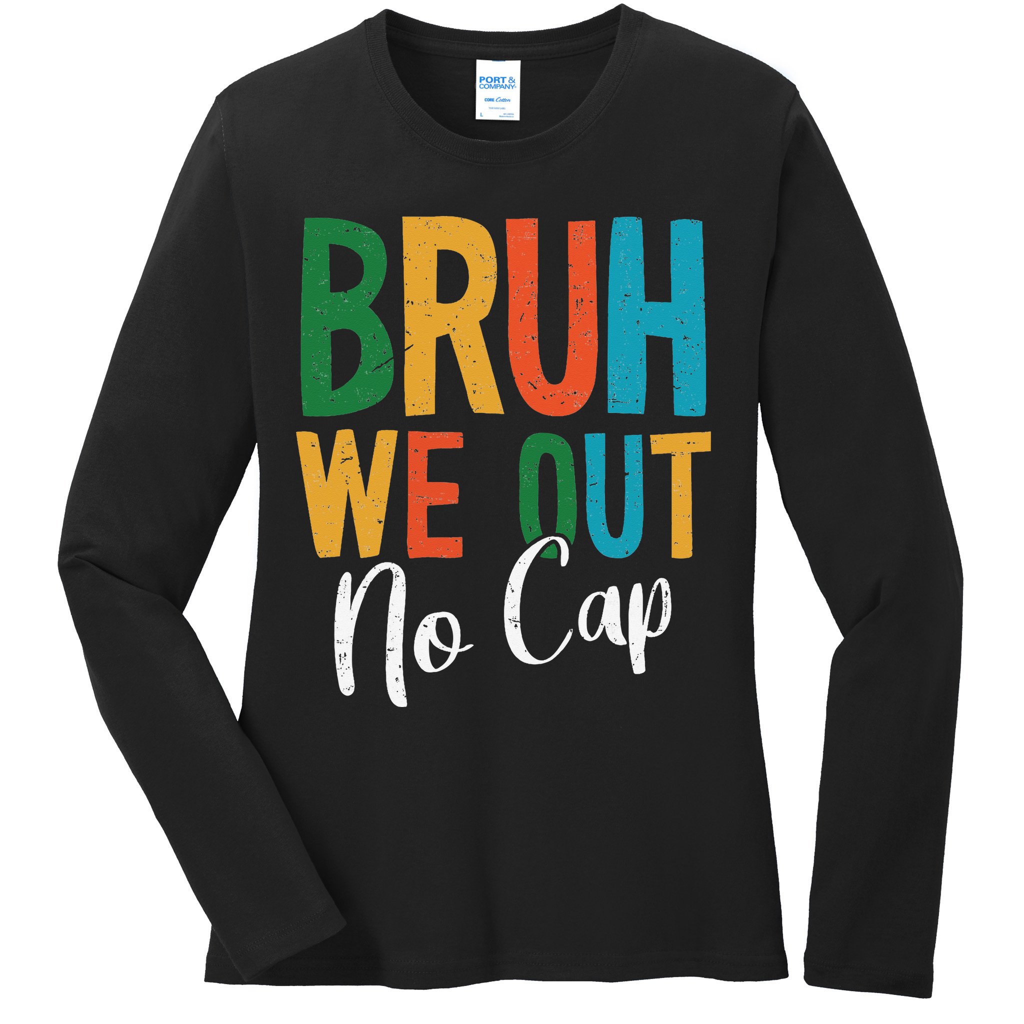 Bruh We Out No Cap Funny Last Day Of School 2025 Graduation Ladies Long Sleeve Shirt