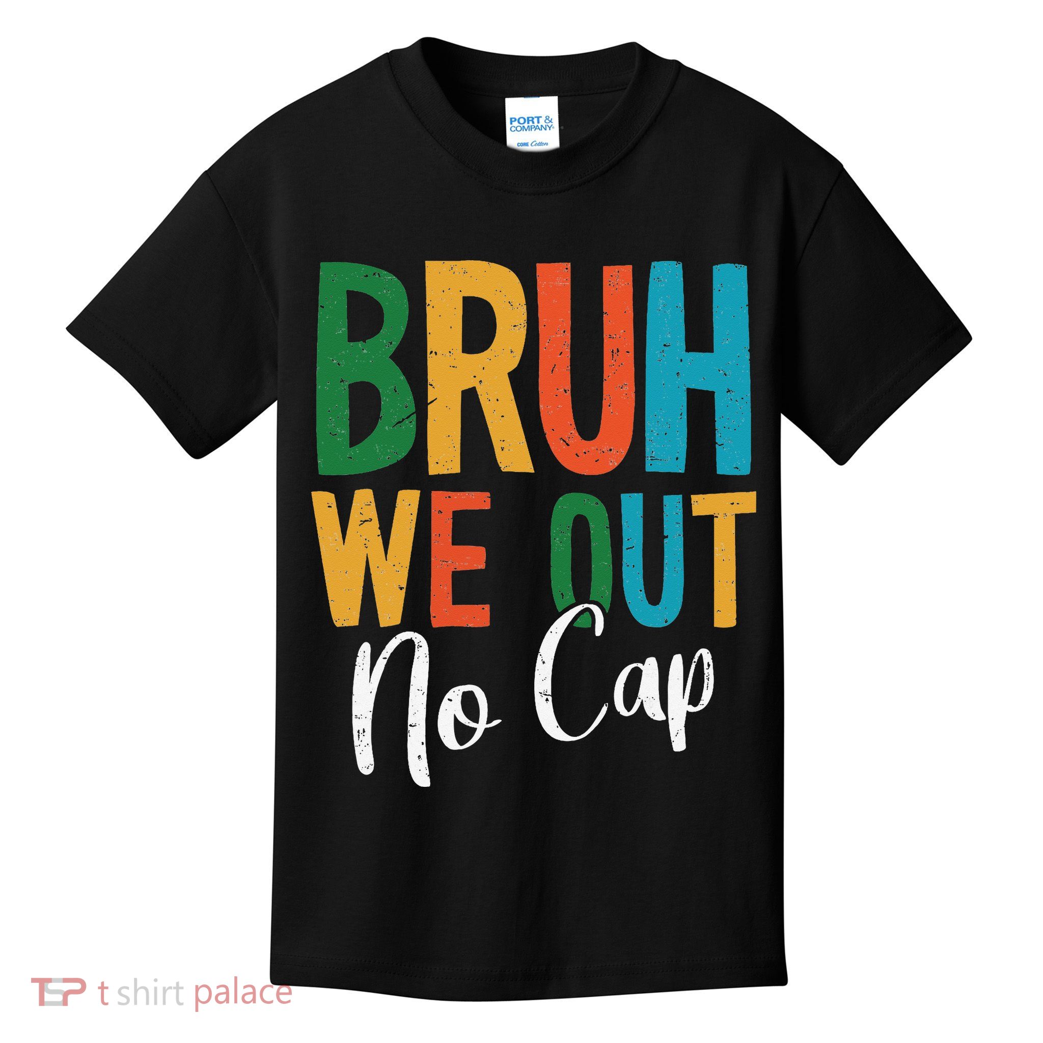 Bruh We Out No Cap Funny Last Day Of School 2025 Graduation Kids T-Shirt