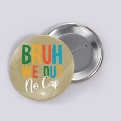 Bruh We Out No Cap Funny Last Day Of School 2025 Graduation Button
