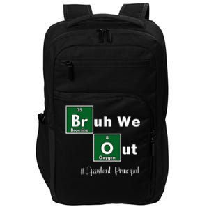 Bruh We Out Assistant Principal Teachers Summer Chemistry Impact Tech Backpack