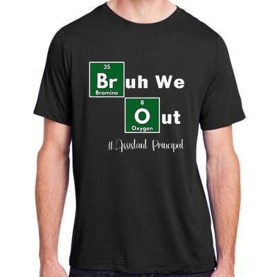 Bruh We Out Assistant Principal Teachers Summer Chemistry Adult ChromaSoft Performance T-Shirt