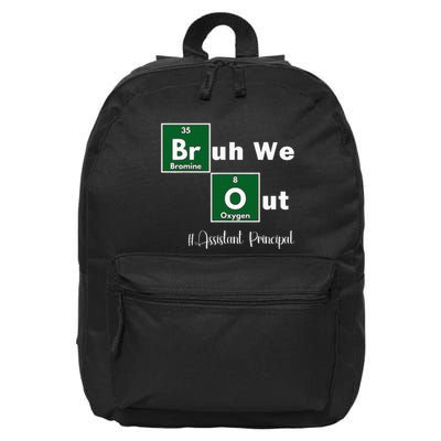 Bruh We Out Assistant Principal Teachers Summer Chemistry 16 in Basic Backpack
