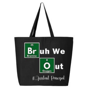 Bruh We Out Assistant Principal Teachers Summer Chemistry 25L Jumbo Tote