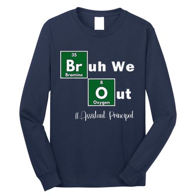 Bruh We Out Assistant Principal Teachers Summer Chemistry Long Sleeve Shirt