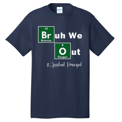 Bruh We Out Assistant Principal Teachers Summer Chemistry Tall T-Shirt