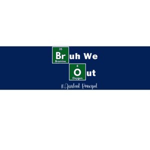 Bruh We Out Assistant Principal Teachers Summer Chemistry Bumper Sticker