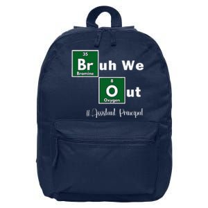 Bruh We Out Assistant Principal Teachers Summer Chemistry 16 in Basic Backpack