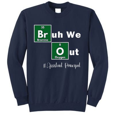 Bruh We Out Assistant Principal Teachers Summer Chemistry Tall Sweatshirt