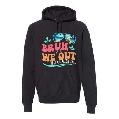 Bruh We Out Funny Last Day Of School Lunch Lady Summer Premium Hoodie