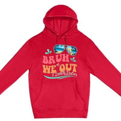 Bruh We Out Funny Last Day Of School Lunch Lady Summer Premium Pullover Hoodie