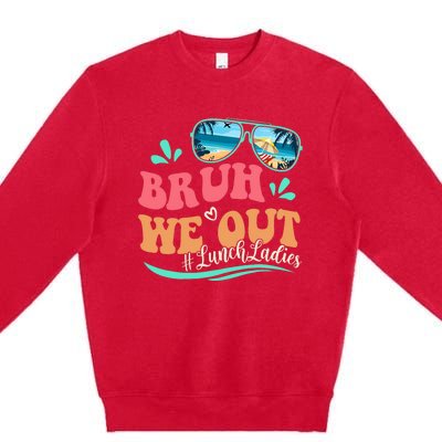 Bruh We Out Funny Last Day Of School Lunch Lady Summer Premium Crewneck Sweatshirt