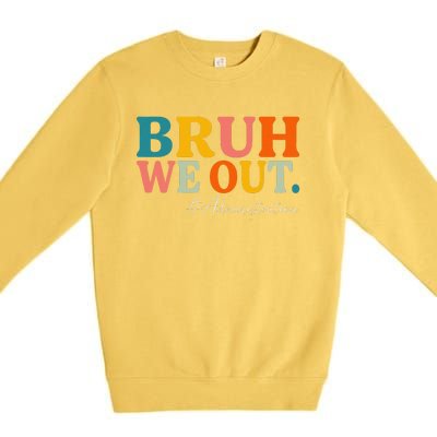 Bruh We Out Administration Summer Break Last Day Of School Premium Crewneck Sweatshirt