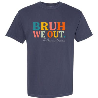 Bruh We Out Administration Summer Break Last Day Of School Garment-Dyed Heavyweight T-Shirt