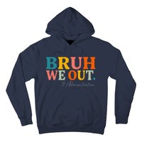 Bruh We Out Administration Summer Break Last Day Of School Hoodie