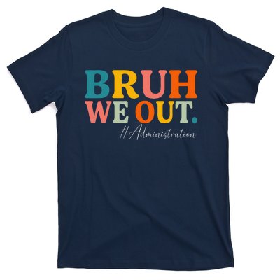 Bruh We Out Administration Summer Break Last Day Of School T-Shirt