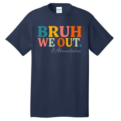 Bruh We Out Administration Summer Break Last Day Of School Tall T-Shirt