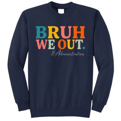 Bruh We Out Administration Summer Break Last Day Of School Tall Sweatshirt