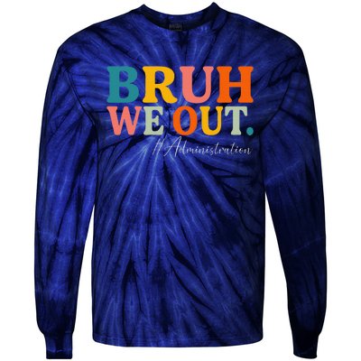 Bruh We Out Administration Summer Break Last Day Of School Tie-Dye Long Sleeve Shirt