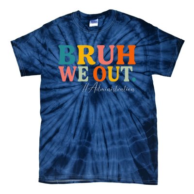 Bruh We Out Administration Summer Break Last Day Of School Tie-Dye T-Shirt