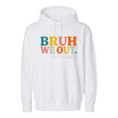 Bruh We Out Administration Summer Break Last Day Of School Garment-Dyed Fleece Hoodie